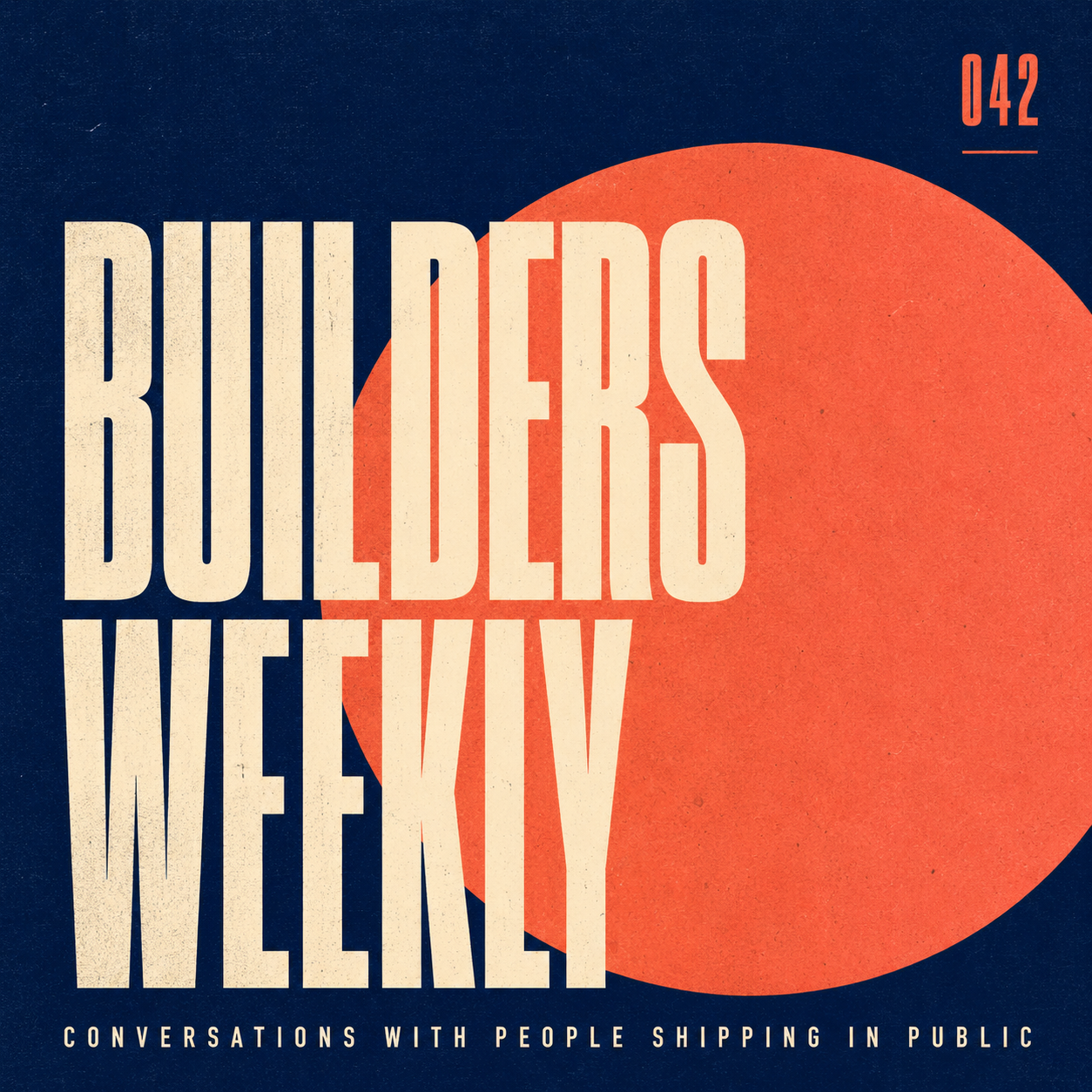 A square podcast cover with the title 'BUILDERS WEEKLY' set in cream on a deep navy background with one coral circle.